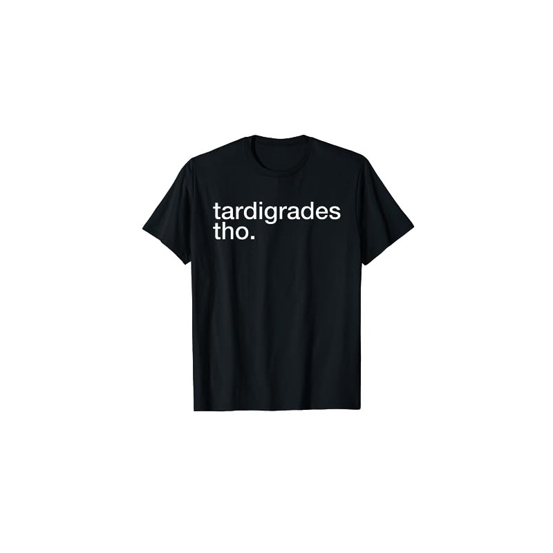 Tardigrades Tho Funny T-Shirt