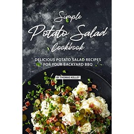 Simple Potato Salad Cookbook: Delicious Potato Salad Recipes for Your Backyard BBQ