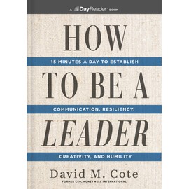 How to Be a Leader: 15 Minutes a Day to Establish Communication, Resiliency, Creativity, and Humility
