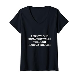 Womens I ENJOY LONG ROMANTIC WALKS THROUGH HARBOR FREIGHT V-Neck T-Shirt