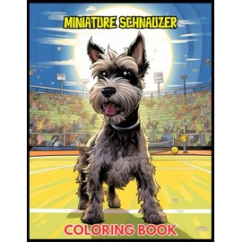Miniature Schnauzer Dog Coloring Book: Fun and Easy Dogs Coloring Pages in Miniature Schnauzer playing tennis for Kids & Adults