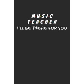 Music Teacher Gifts: Blank Lined Notebook Journal Diary Paper, a Funny and Appreciation Gift for Music Teacher to Write in