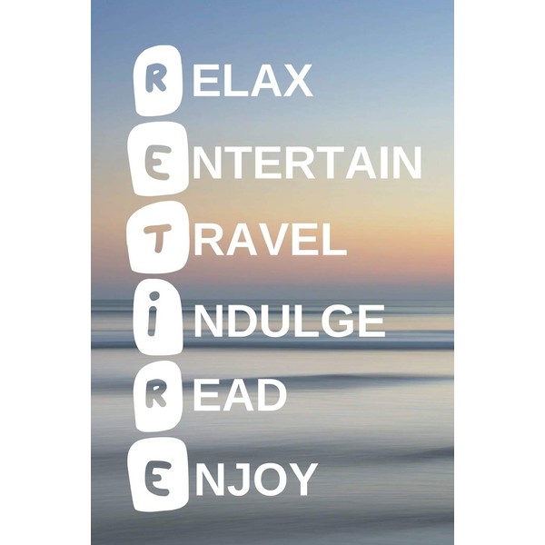 Retire: Inspirational Blank Lined Small Retirement Journal Notebook, Bucket Lists,