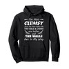 I'm Not Clumsy Humor Saying Funny Sarcastic Pun Quote Pullover