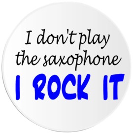 Kiwi Gifts I Don't Play The Saxophone I Rock It - 3 Pack Circle Stickers 3 Inch - Musician