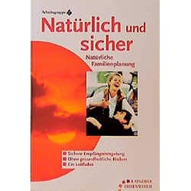 Natürlich und sicher, Natürliche Familienplanung - Ein Leitfaden (Ratgeber Ehrenwirth)