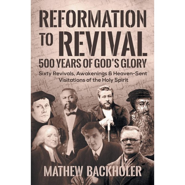 Reformation to Revival, 500 Years of God's Glory: Sixty Revivals,