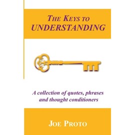 The Keys to Understanding: A collection of quotes, phrases and thought conditioners