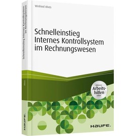 Schnelleinstieg Internes Kontrollsystem im Rechnungswesen - inkl. Arbeitshilfen online: Inklusive Arbeitshilfen online (Haufe Fachbuch)