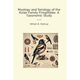 Myology and Serology of the Avian Family Fringillidae: A Taxonomic Study