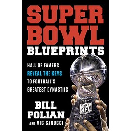 Super Bowl Blueprints: Hall of Famers Reveal the Keys to Footballâs Greatest Dynasties