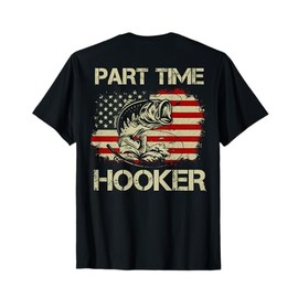 Part Time Hooker - Funny Fishing (on back) T-Shirt