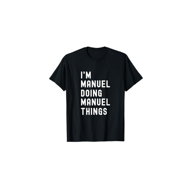 I'm Manuel Doing Manuel Things T-Shirt