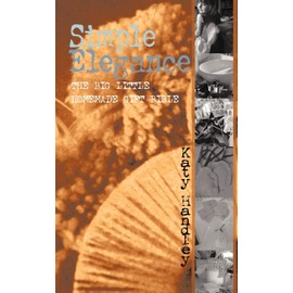 Simple Elegance: The Big Little Homemade Gift Bible
