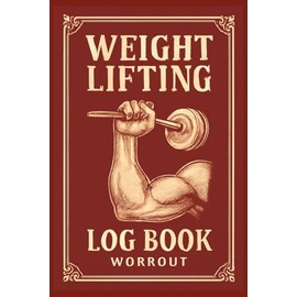 Weight Lifting Log Book Workout Journal: Created to Help You Stay on Top of Training Programs, Record Workouts, Track Progress & Achieve Long-Term Fitness Goals