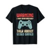 Warning May Spontaneously Talk About Video Games Funny Gamer T-Shirt