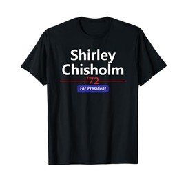 Shirley Chisholm For President 1972 T-Shirt
