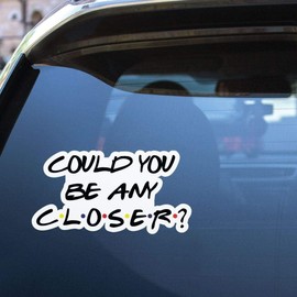 Chase Grace Studio Could You Be Any Closer Sticker Vinyl Funny Quarantine Friends Car Decal