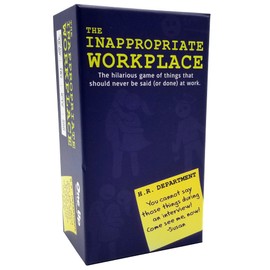 The Inappropriate Workplace - The Hilarious New Party Game of Things That Should Never be Said (or Done) at Work. Hours of laughs! , 16+ years