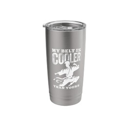 My Belt Is Cooler Than Yours Wrestling Sports Martial Arts Stainless Steel Insulated Tumbler