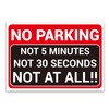 ‘NO PARKING NOT 5 MINUTES, NOT 30 SECONDS, NOT AT