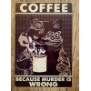 Coffee Because Murder is Wrong Black Cat 8x12 Metal Wall Sign