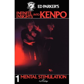 Ed Parker's Infinite Insights Into Kenpo: Mental Stimulation