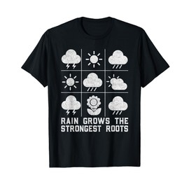 Rain Grows The Strongest Roots Nature Lovers Motivation Life T-Shirt