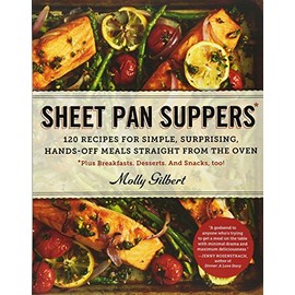 Sheet Pan Suppers: 120 Recipes for Simple, Surprising, Hands-Off Meals Straight from the Oven