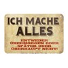 Ich Mache Alles - Funny Metal Sign with Funny Saying