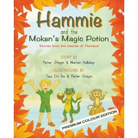 Hammie and the Moken’s Magic Potion: Stories from the Islands of Thailand (Premium Colour Edition)