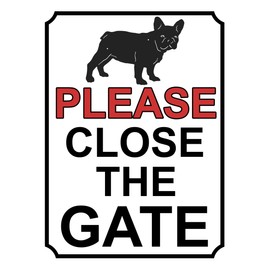 PLEASE CLOSE THE GATE METAL SIGN FRENCH BULLDOG DOG THEME 150MM X 115MM (52H1S)