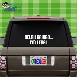 Relax Gringo I'm Legal Vinyl Decal Sticker for Car Truck Window Laptop Wall Cooler Tumbler | Die-Cut/No Background | Multiple Sizes and Colors, 8-Inch, White