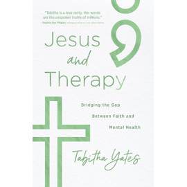 Jesus and Therapy: Bridging the Gap Between Faith and Mental Health