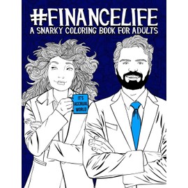 Finance Life: A Snarky Coloring Book for Adults