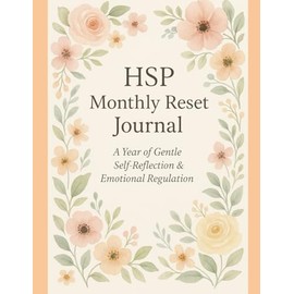 HSP Monthly Reset Journal – A Year of Gentle Self-Reflection and Emotional Regulation