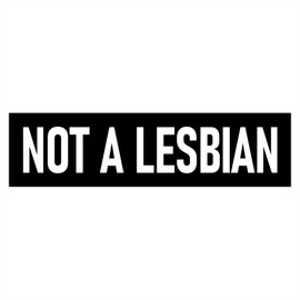 Not a Lesbian Sticker Monster Size 15" Funny Meme Stickers (Black)