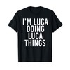 I'M LUCA DOING LUCA THINGS Funny Birthday Name Gift Idea