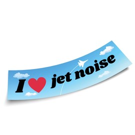 I Love Jet Noise Funny Bumper Sticker for Car Truck, Waterproof UV-Resistant Sticker Size 3x11 inches
