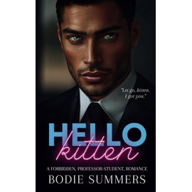 Hello Kitten: A forbidden, professor-student, romance