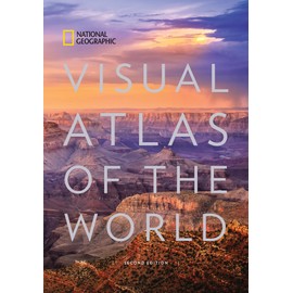 National Geographic Visual Atlas of the World, 2nd Edition: Fully Revised and Updated