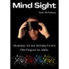 Mind Sight: TRAINING TO SEE WITHOUT EYES Pilot Program for