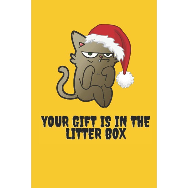 Your Gift Is In The Litter Box: Funny Cat Journal/