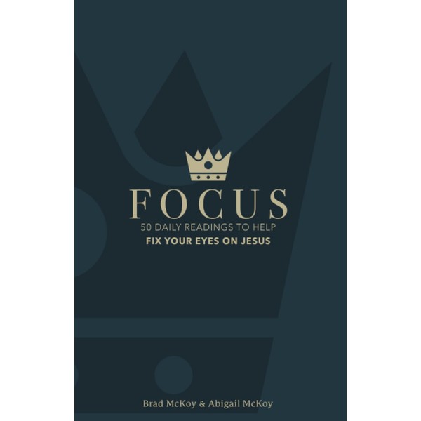 Focus: 50 Daily Readings To Help Fix Your Eyes On