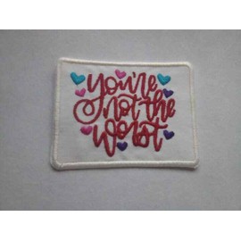 EmbroideryByZevotek Valentines Day You're not the Worst Iron On Patch Sew on Patch