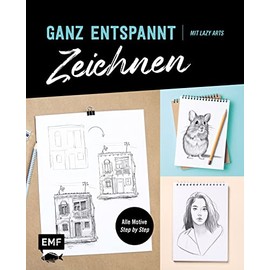 Ganz entspannt zeichnen: Mit Lazy Arts - Alle Motive Step by Step