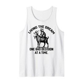 living the dream one bad decision at a time funny goat Tank Top