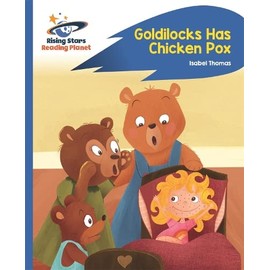 Reading Planet - Goldilocks Has Chicken Pox - Blue: Rocket Phonics (Rising Stars Reading Planet)
