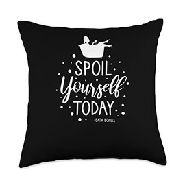 Bath Bombs Bubble Spoil Yourself Today Relaxing Quote Throw Pillow