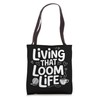 Loom Knitter Loom Life Loom Knitting Tote Bag